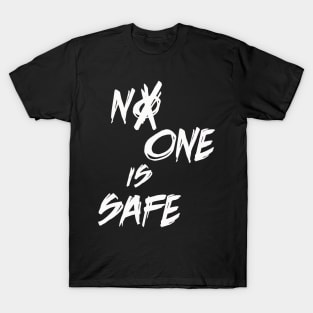 No One Is Safe T-Shirt